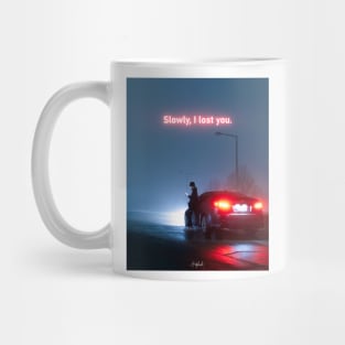 Slowly, I Lost You Mug